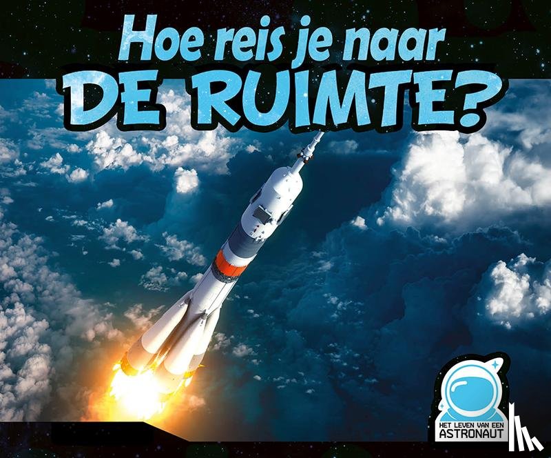  - Hoe reis je naar de ruimte?