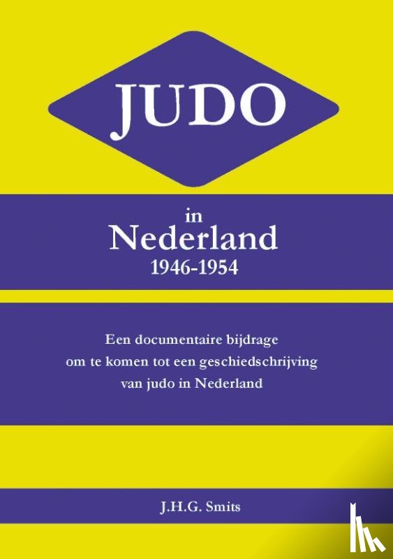 Smits, J.H.G. - Judo in Nederland 1946-1954