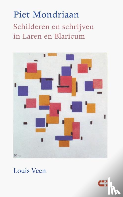 Veen, Louis - Piet Mondriaan - Schilderen en schrijven in Laren en Blaricum