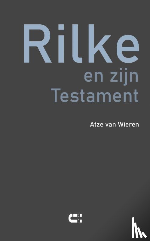 Rilke, Rainer Maria, Wieren, Atze van - Rilke en zijn Testament