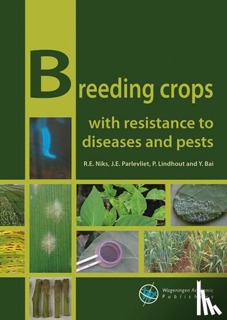 Niks, R.E., Parlevliet, J.E., Lindhout, P., Bai, Y. - Breeding crops with resistance to diseases and pests