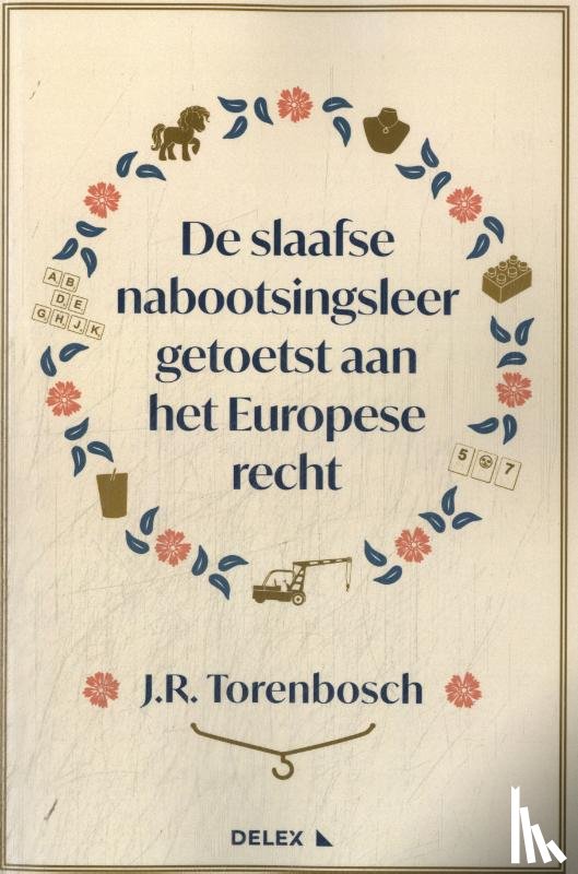 Torenbosch, Jorn Ronald - De slaafse nabootsingsleer getoetst aan het Europese recht