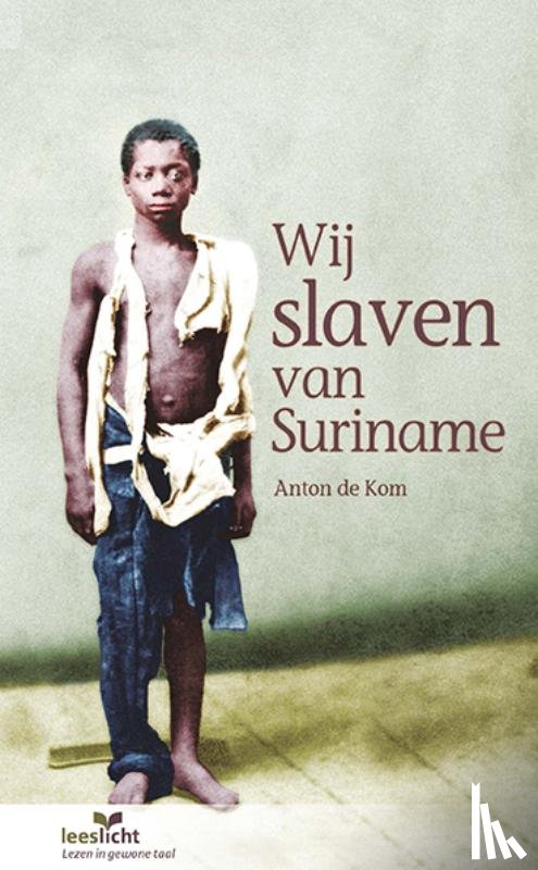 Kom, Anton de - Wij slaven van Suriname