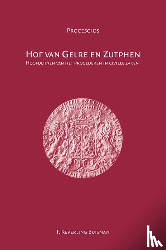 Keverling Buisman, Frank - Hof van Gelre en Zutphen 1543-1811
