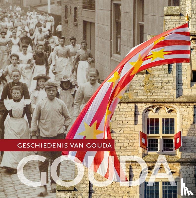 Abels, Paul, Berg, Bianca van den, Spek, Christiaan van der, Sprokholt, Henkjan, Veer-Wolff, Marianne van der, Wal, Ronald van der - Geschiedenis van Gouda