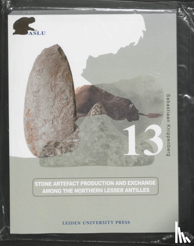 Knippenberg, Sebastiaan - Stone Artefact Production and Exchange among the Lessen Antilles