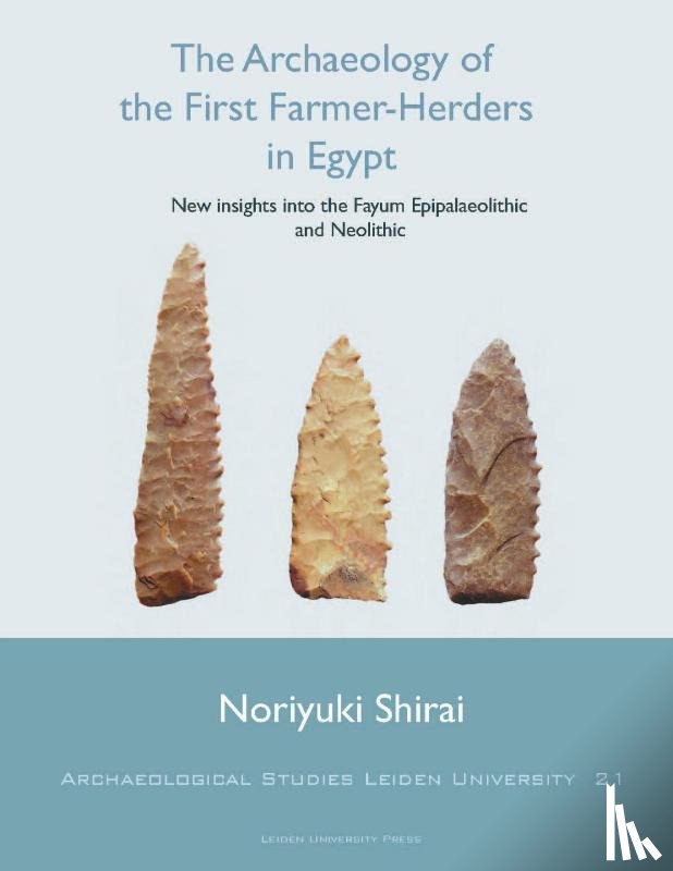 Shirai, N. - The Archaeology of the First Farmer-Herders in Egypt