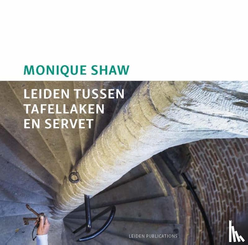 Shaw, Monique - Leiden tussen tafellaken en servet