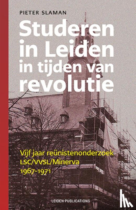 Slaman, Pieter - Studeren in Leiden in tijden van revolutie