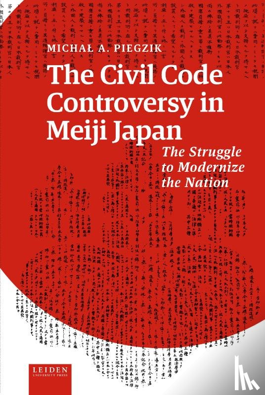 Piegzik, Michał A. - The Civil Code Controversy in Meiji Japan