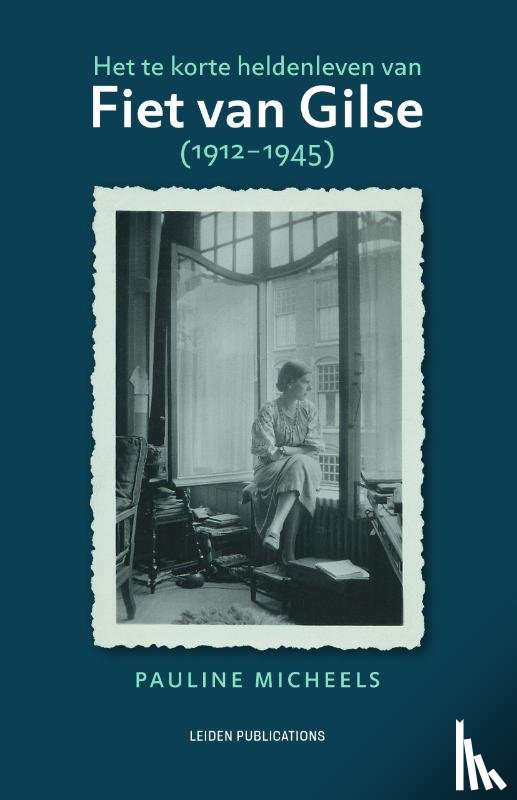 Micheels, Pauline - Het te korte heldenleven van Fiet van Gilse (1912-1945)