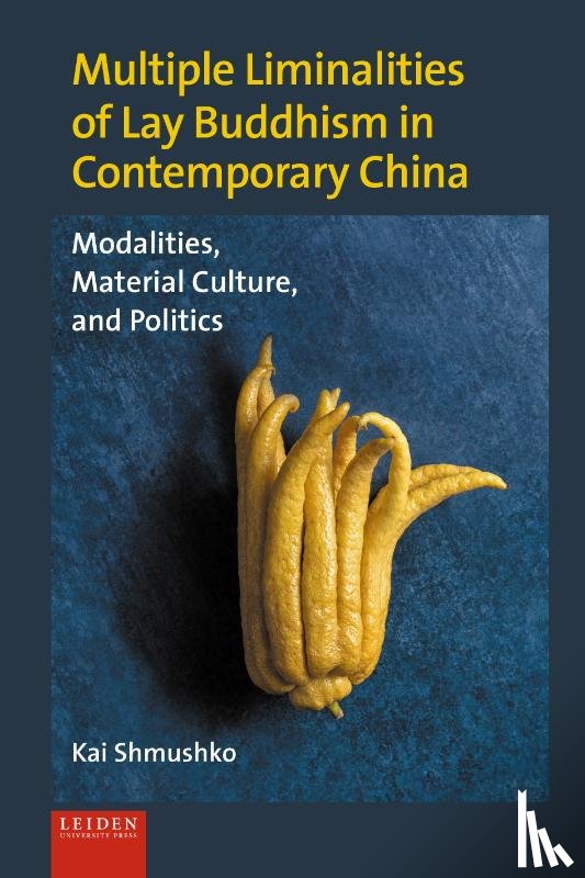Shmushko, Kai - Multiple Liminalities of Lay Buddhism in Contemporary China