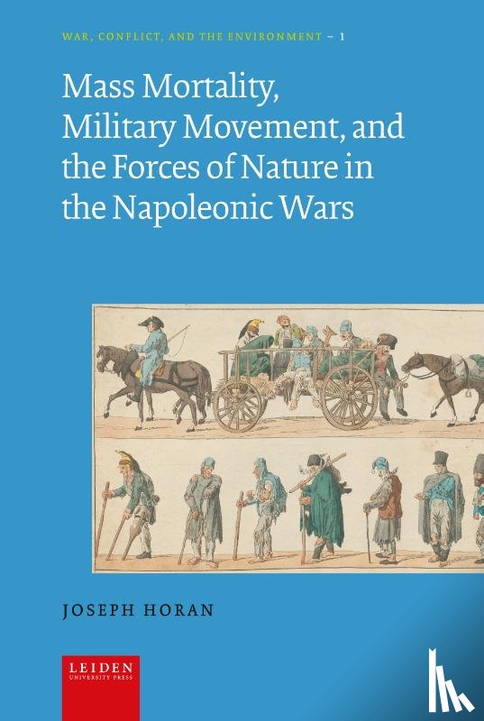 Horan, Joseph - Mass Mortality, Military Movement, and the Forces of Nature in the Napoleonic Wars