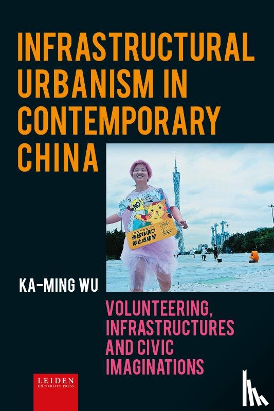 Wu, Ka-Ming - Infrastructural Urbanism in Contemporary China
