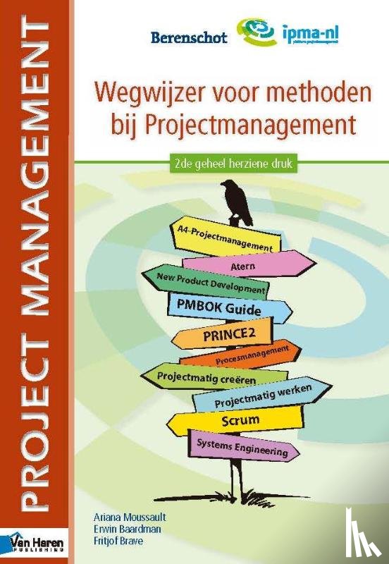 Moussault, Ariane, Baardman, Erwin, Brave, Fritjof, IPMA Nederland, Berenschot - Wegwijzer voor methoden bij projectmanagement