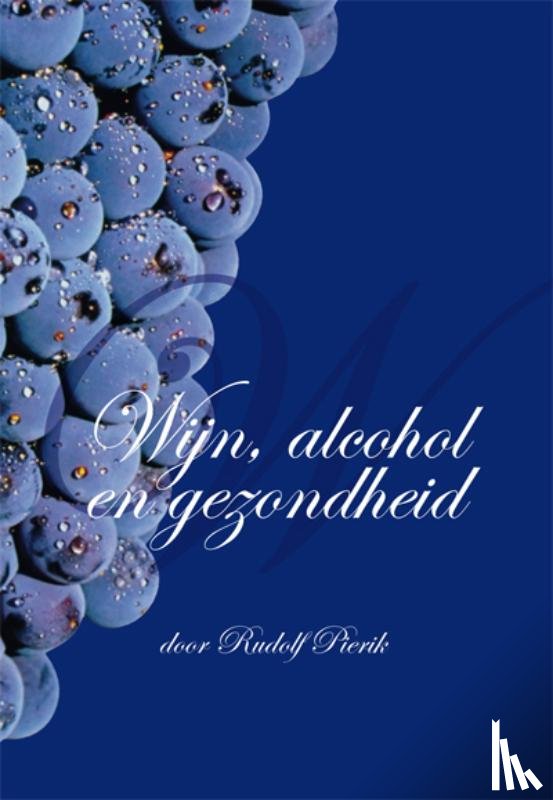 Pierik, Rudolf - Wijn, alcohol en gezondheid