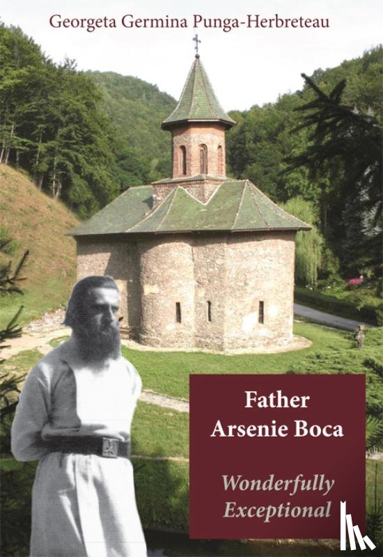 Punga-Herbreteau, Georgeta Germina - Father Arsenie Boca, Wonderfully Exceptional