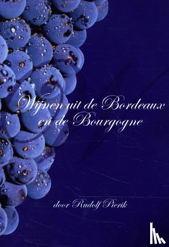 Pierik, Rudolf - Wijnen uit de Bordeaux en de Bourgogne