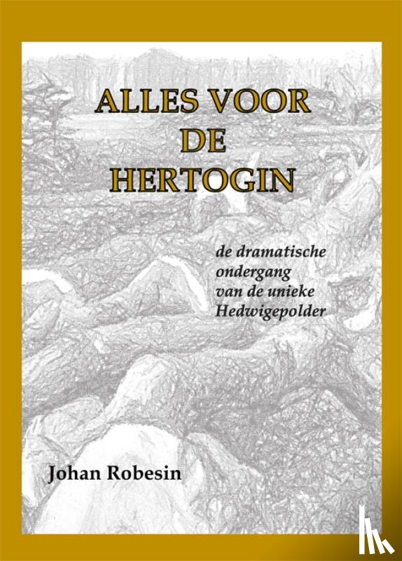 Robesin, Johan - Alles voor de Hertogin