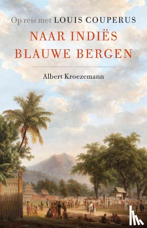 Kroezemann, Albert - Naar Indiës blauwe bergen