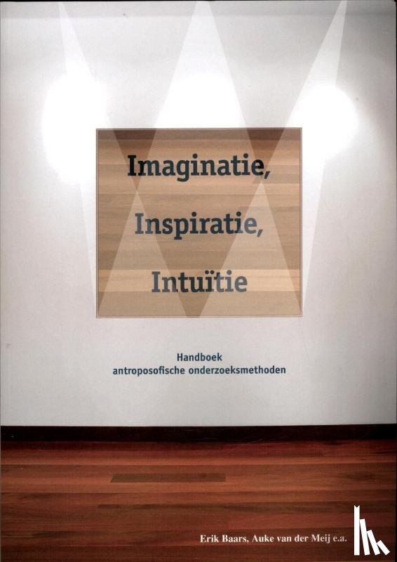 Baars, Erik, Meij, Auke van der, Bie, Guus van der, Schoorel, Edmond, Bos, Arie - Imaginatie, inspiratie, intuïtie