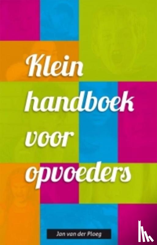 Ploeg, Jan van der - Klein handboek voor opvoeders