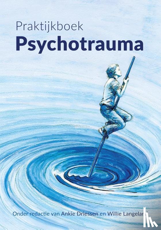 Driessen, Ankie, Langeland, Willie - Praktijkboek psychotrauma