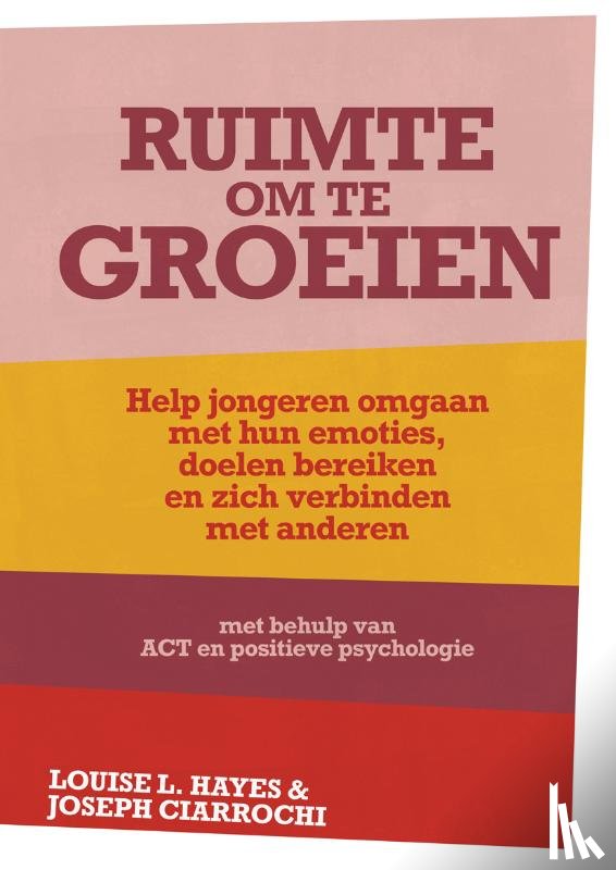 Hayes, Louise L., Ciarrochi, Joseph - Ruimte om te groeien