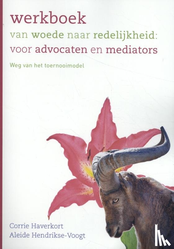 Haverkort, Corrie, Hendrikse-Voogt, Aleide - Werkboek van woede naar redelijkheid: voor advocaten en mediators