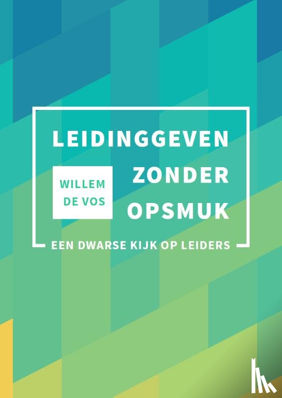 Vos, Willem de - Leidinggeven zonder opsmuk