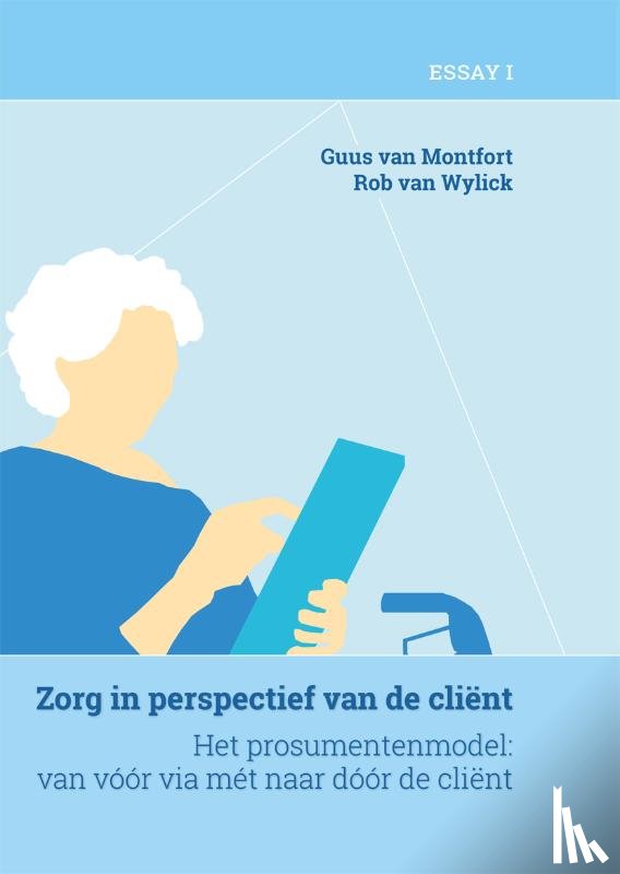 Montfort, Guus van, Wylick, Rob van - Zorg in perspectief van de cliënt (deel 1)