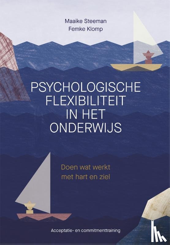 Steeman, Maaike, Klomp, Femke - Psychologische flexibiliteit in het onderwijs