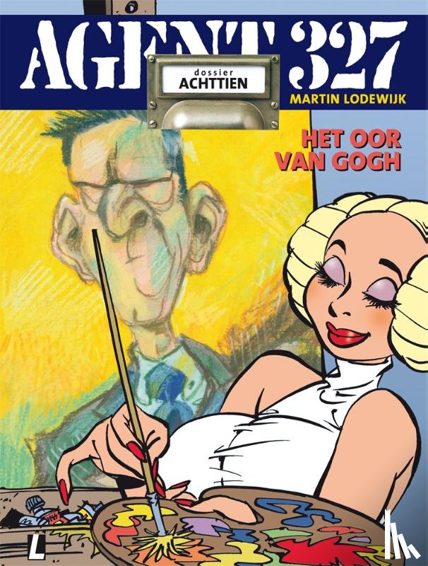 Lodewijk, Martin - Agent 327 dossier 18 • Het oor Van Gogh