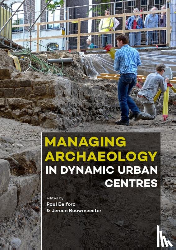  - Managing Archaeology in Dynamic Urban Centres