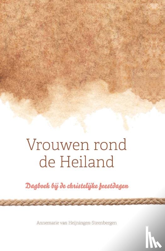 Heijningen-Steenbergen, Annemarie van - Vrouwen rond de Heiland