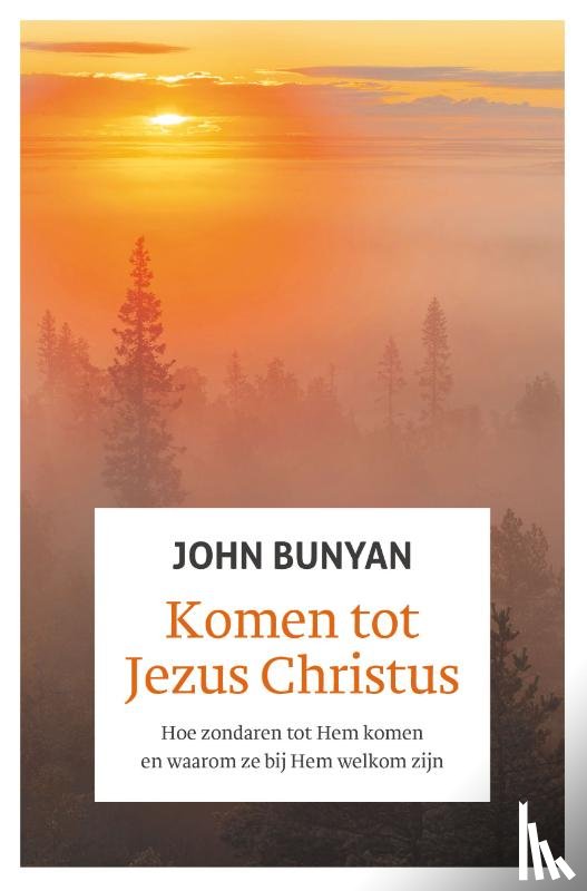 Bunyan, John - Komen tot Jezus Christus