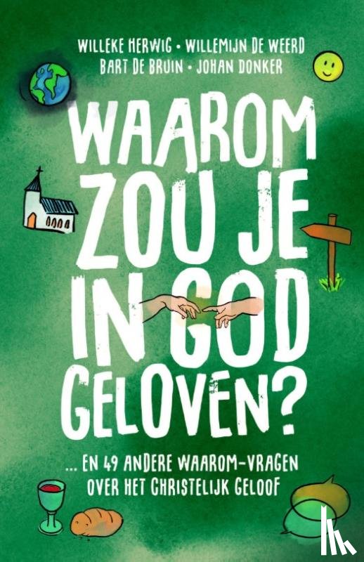 Herwig, Willeke, Bruin, Bart de, Donker, Johan - Waarom zou je in God geloven....?