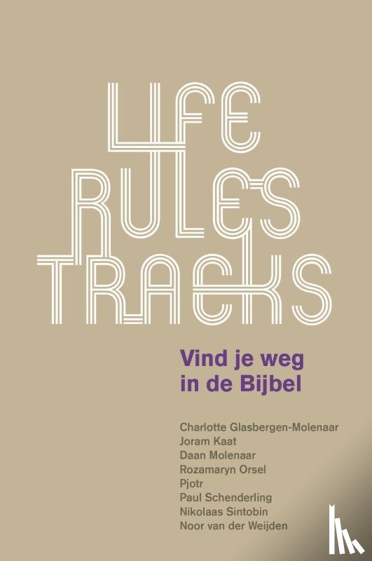 Glasbergen-Molenaar, Charlotte, Kaat, Joram, Molenaar, Daan, Orsel, Rozamaryn, Schenderling, Paul, Sintobin, Nikolaas, Weijden, Noor van der - Life Rules Tracks