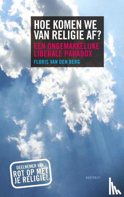 Berg, Floris van den - Hoe komen we van religie af?