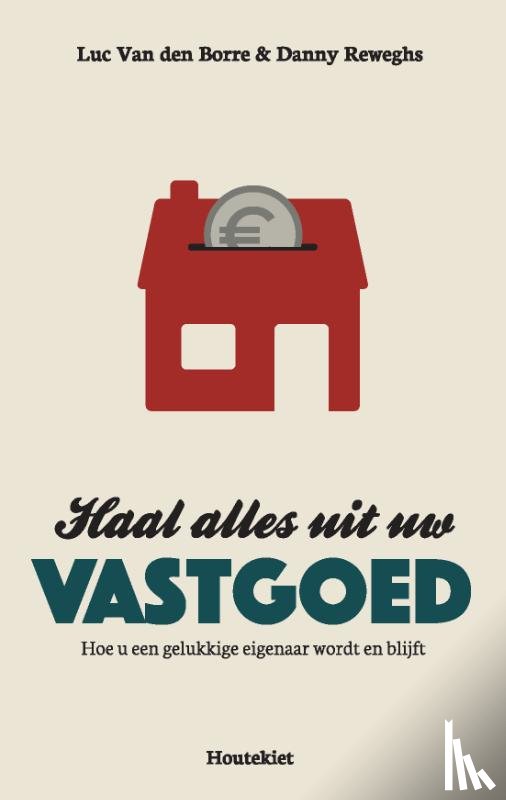 Borre, Luc Van den, Reweghs, Danny - Haal alles uit uw vastgoed