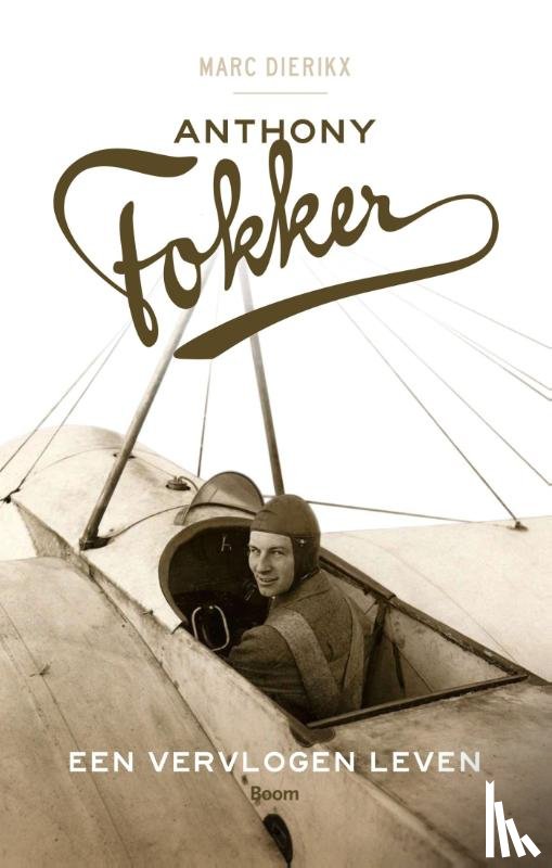 Dierikx, Marc - Anthony Fokker
