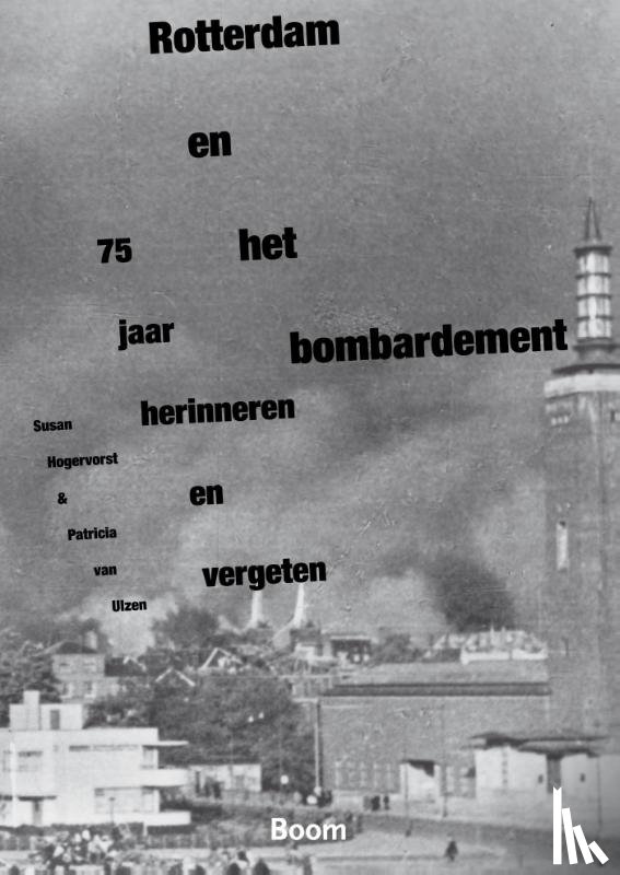 Hogervorst, Susan, Ulzen, Patricia van - Rotterdam en het bombardement