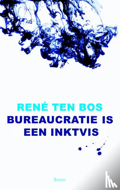 Bos, René ten - Bureaucratie is een inktvis
