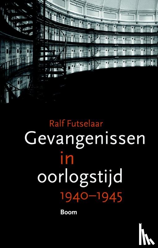 Futselaar, Ralf - Gevangenissen in oorlogstijd 1940-1945