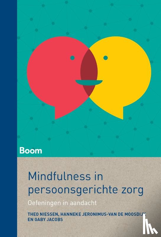 Niessen, Theo, Jeronimus-van de Moosdijk, Hanneke, Jacobs, Gaby - Mindfulness in persoonsgerichte zorg
