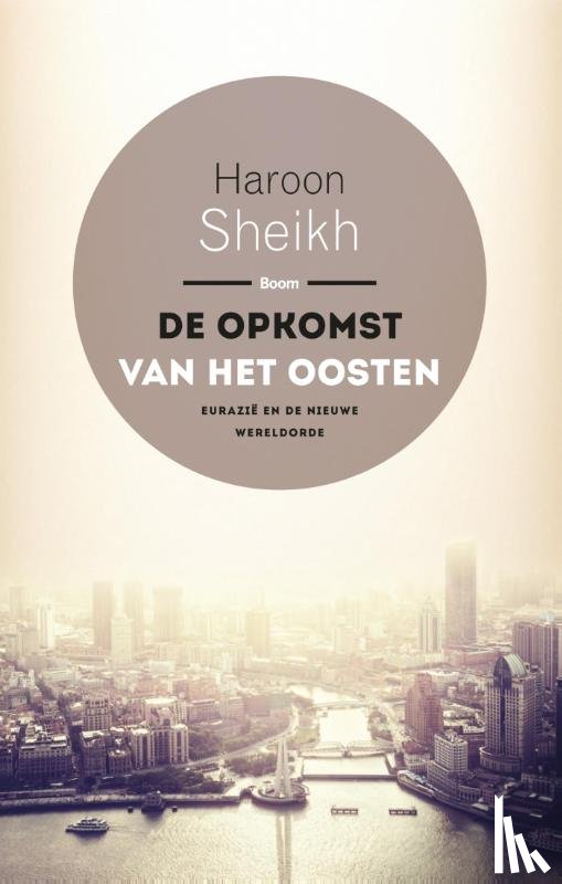 Sheikh, Haroon - De opkomst van het Oosten