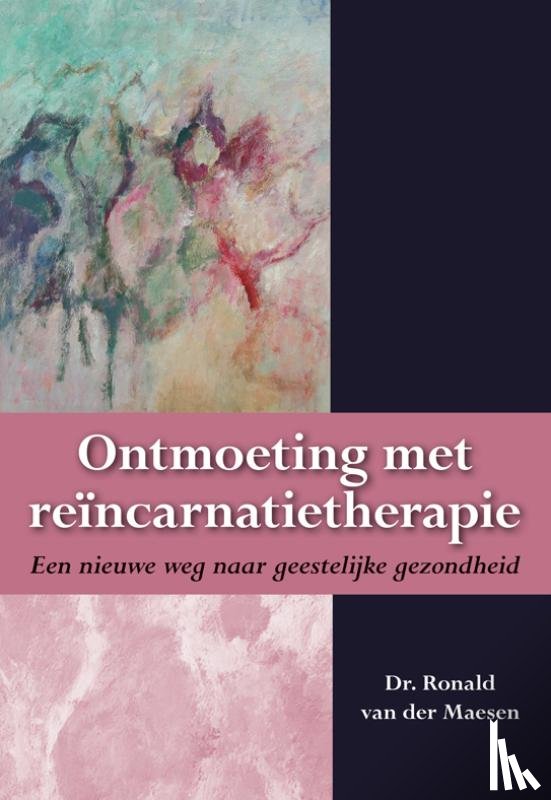 Maesen, Ronald van der - Ontmoeting met reïncarnatietherapie
