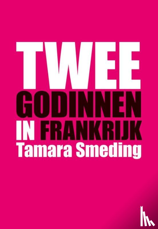 Smeding, Tamara - Twee godinnen in Frankrijk