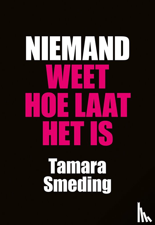 Smeding, Tamara - Niemand weet hoe laat het is