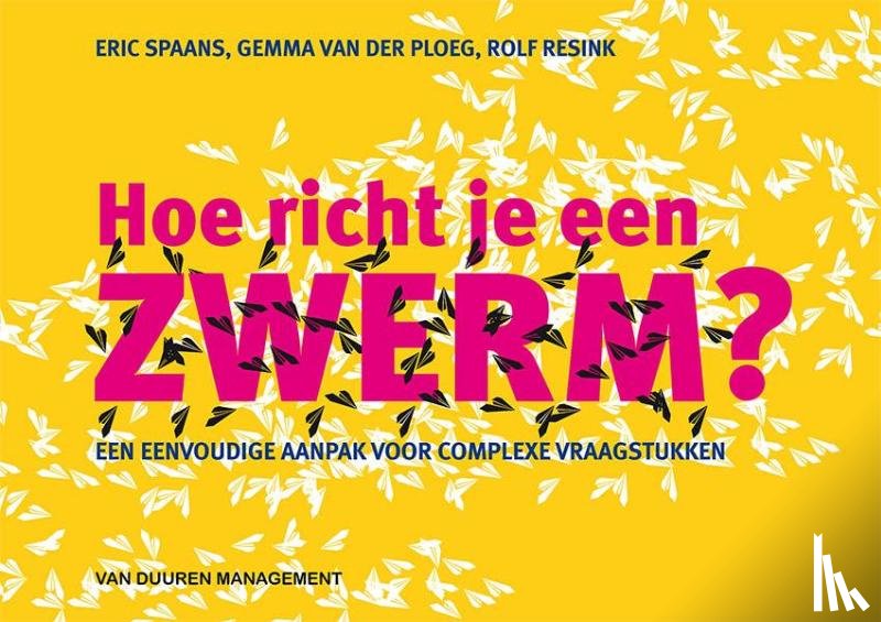 Spaans, Eric, Ploeg, Gemma van der, Resink, Rolf - Hoe richt je een zwerm?